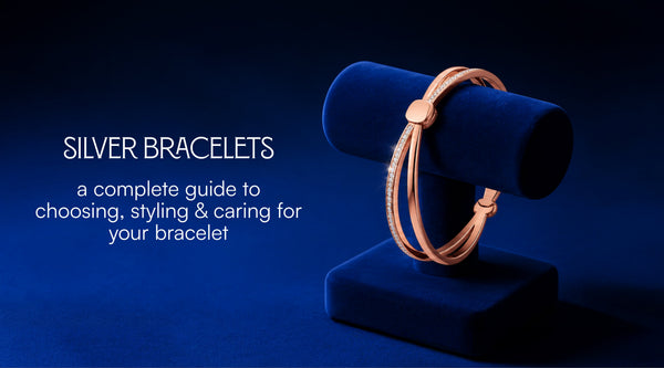 Silver Bracelets A Complete Guide to Choosing, Styling & Caring for Your Bracelet
