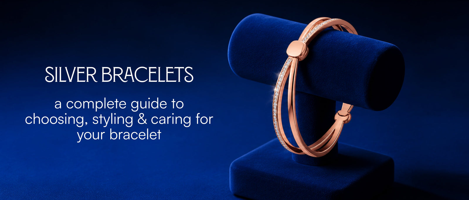 Silver Bracelets A Complete Guide to Choosing, Styling & Caring for Your Bracelet