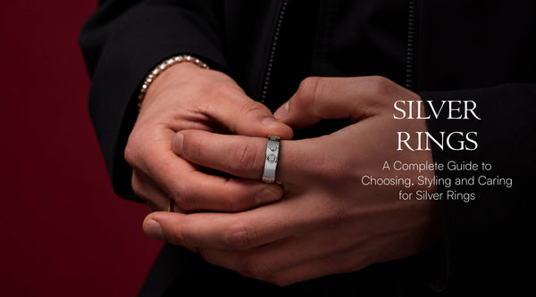 Silver Rings A Complete Guide to Choosing, Styling and Caring for Silver Rings